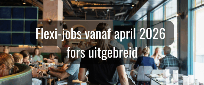 Flexi-jobs vanaf april 2026 fors uitgebreid