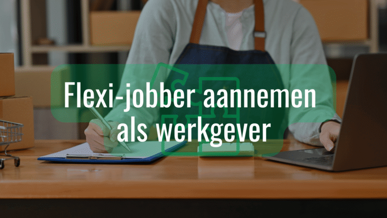 Flexi-jobber aannemen in 2026: voorwaarden voor werkgevers